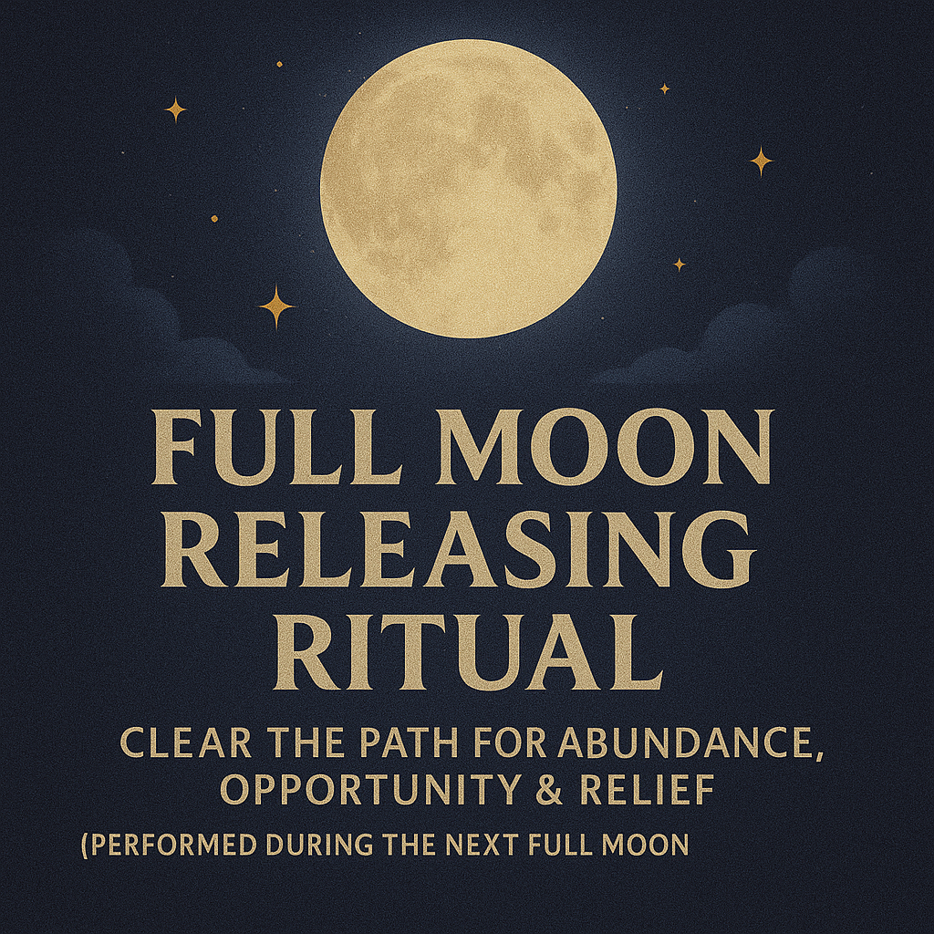 Full Moon Releasing Ritual — Clear the Path for Abundance, Opportunity & Relief (Performed during the next Full Moon | Email delivery)