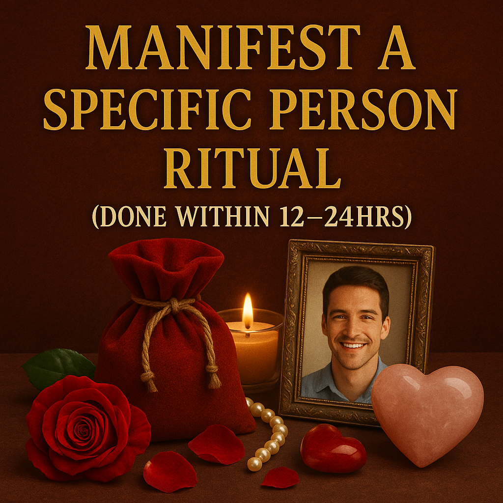 Manifest a Specific Person Ritual (Done within 12–24hrs)
