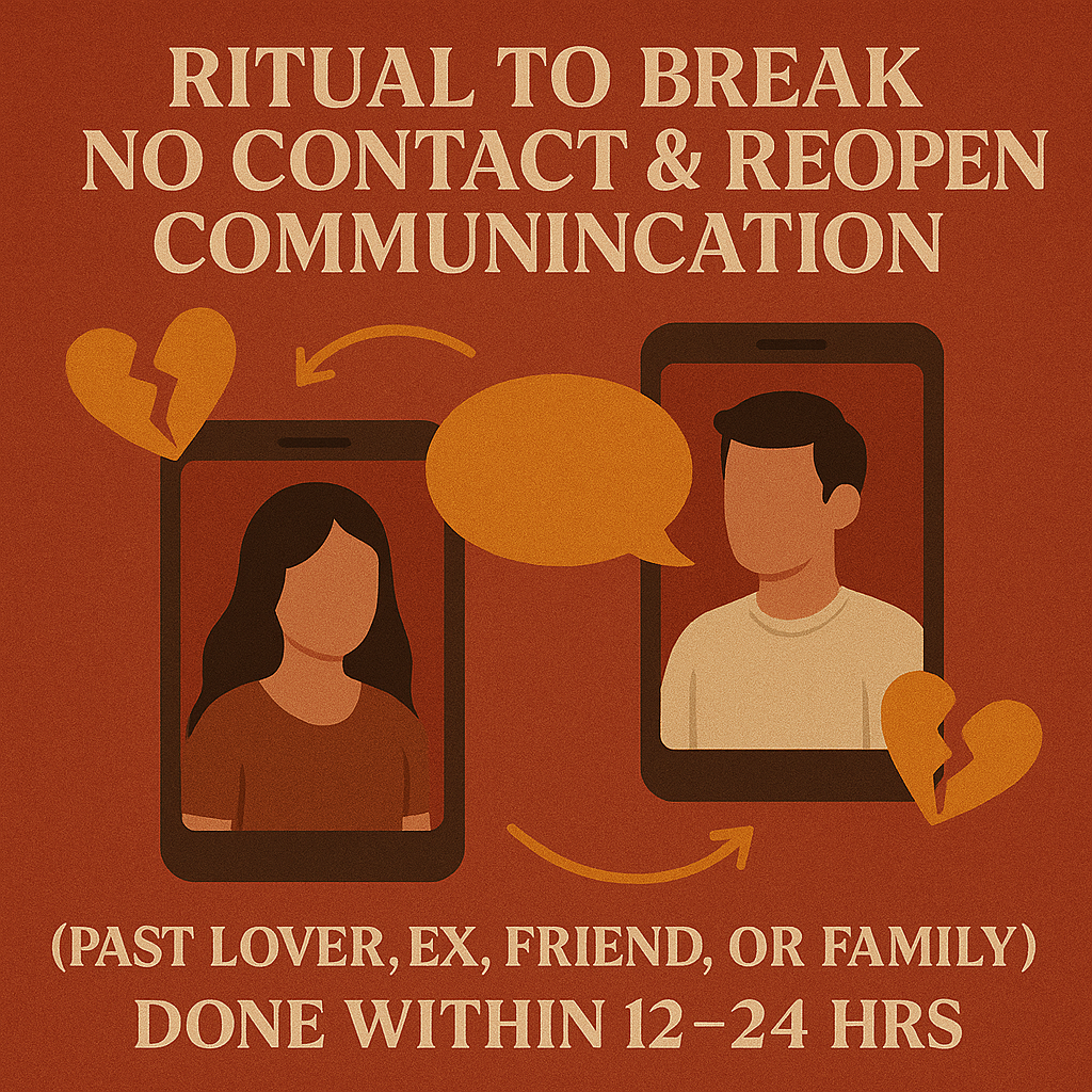 Ritual to Break No Contact &amp; Reopen Communication (Past Lover, Ex, Friend, or Family | Done within 12–24 hrs)